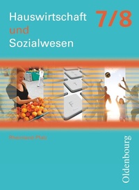 Abbildung von: Hauswirtschaft und Sozialwesen - Rheinland-Pfalz - Ausgabe ab 2011 - 7./8. Schuljahr - Oldenbourg Schulbuchverlag