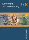 Cover: Wirtschaft und Verwaltung - Rheinland-Pfalz - Ausgabe ab 2011 - 7./8. Schuljahr - Oldenbourg Schulbuchverlag