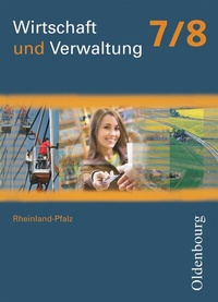 Abbildung von: Wirtschaft und Verwaltung - Rheinland-Pfalz - Ausgabe ab 2011 - 7./8. Schuljahr - Oldenbourg Schulbuchverlag