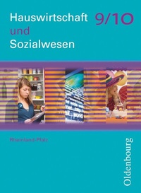 Abbildung von: Hauswirtschaft und Sozialwesen - Rheinland-Pfalz - Ausgabe ab 2011 - 9./10. Schuljahr - Oldenbourg Schulbuchverlag