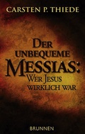 Cover: Der unbequeme Messias: Wer Jesus wirklich war - Brunnen Verlag GmbH