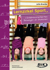 Abbildung von: Lernzirkel Sport I: Erlebnisorientiertes Bewegen an Stationen - BVK Buch Verlag Kempen