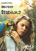 Cover: Abenteuer Regenwald - BVK Buch Verlag Kempen