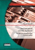 Cover: Fiktionale Gewalt und reale Aggression: Zur Wirkung gewalthaltiger Computerspiele - Bachelor + Master Publishing
