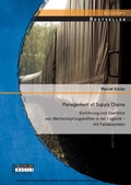 Cover: Management of Supply Chains: Einf&uuml;hrung und &Uuml;berblick von Wertsch&ouml;pfungsketten in der Logistik - mit Fallbeispielen - Bachelor + Master Publishing