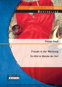 Abbildung von: Frauen in der Werbung: Ein Bild im Wandel der Zeit - Diplomica Verlag
