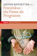 Cover: Franziskus - ein Name als Programm - Topos plus