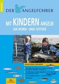 Cover: Angelf&uuml;hrer "Mit Kindern angeln an Nord- und Ostsee" - Verlag Die Rapsbande Udo Schroeter