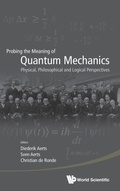 Cover: Probing The Meaning Of Quantum Mechanics: Physical, Philosophical, And Logical Perspectives - World Scientific Publishing Co Pte Ltd