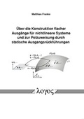 Cover: &Uuml;ber die Konstruktion flacher Ausg&auml;nge f&uuml;r nichtlineare Systeme und zur Polzuweisung durch statische Ausgangsr&uuml;ckf&uuml;hrungen - Logos Berlin