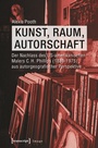 Cover: Kunst, Raum, Autorschaft - transcript