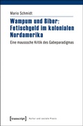 Cover: Wampum und Biber: Fetischgeld im kolonialen Nordamerika - transcript