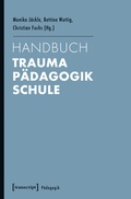 Abbildung von: Handbuch Trauma - Pädagogik - Schule - transcript