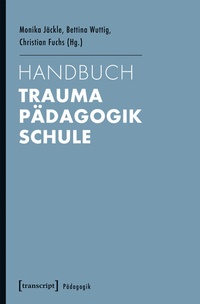 Abbildung von: Handbuch Trauma - Pädagogik - Schule - transcript