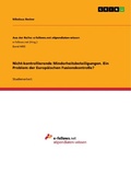 Cover: Nicht-kontrollierende Minderheitsbeteiligungen. Ein Problem der Europ&auml;ischen Fusionskontrolle? - GRIN Verlag