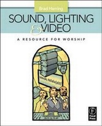 Abbildung von: Sound, Lighting and Video: A Resource for Worship - Focal Press