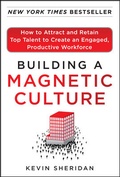 Cover: Building a Magnetic Culture: How to Attract and Retain Top Talent to Create an Engaged, Productive Workforce - McGraw-Hill Education