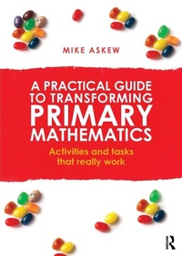 Enlarge image Cover: A Practical Guide to Transforming Primary Mathematics - Routledge