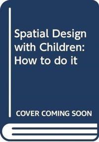 Enlarge image Cover: Spatial Design with Children - Routledge
