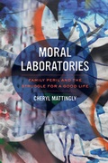 Cover: Moral Laboratories - University of California Press