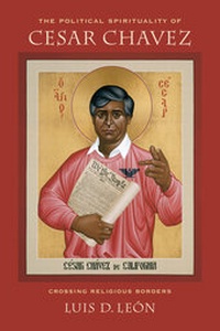 Abbildung von: The Political Spirituality of Cesar Chavez - University of California Press