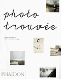Cover: Photo Trouv&eacute;e - Phaidon Press Ltd