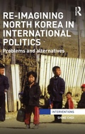 Cover: Re-Imagining North Korea in International Politics - Routledge