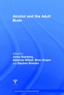 Cover: Alcohol and the Adult Brain - Psychology Press Ltd