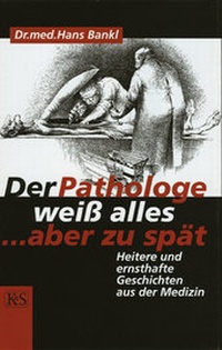 Abbildung von: Der Pathologe weiss alles, aber zu spät - Kremayr & Scheriau