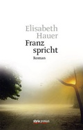Cover: Franz spricht - Styria Premium in Verlagsgruppe Styria GmbH & Co. KG