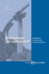 Abbildung von: Brückenbauer aus Leidenschaft - Bau + Technik