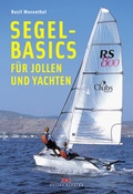 Cover: Segel-Basics f&uuml;r Jollen und Yachten - Delius Klasing