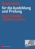 Cover: Begleitheft f&uuml;r die Ausbildung und Pr&uuml;fung Sportk&uuml;stenschifferschein - Delius Klasing