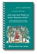 Cover: "Ich sehe den Wald vor lauter B&auml;umen nicht!" - modernes lernen