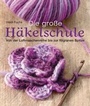 Cover: Die gro&szlig;e H&auml;kelschule - Bassermann