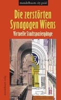 Cover: Die zerst&ouml;rten Synagogen Wiens - Mandelbaum Verlag eG