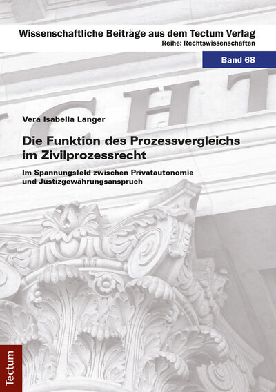 Abbildung von: Die Funktion des Prozessvergleichs im Zivilprozessrecht - Tectum Wissenschaftsverlag
