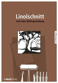 Abbildung von: Der Linolschnitt und seine Motivgestaltung - ALS-Verlag