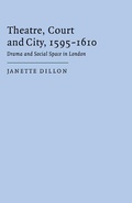 Cover: Theatre, Court and City, 1595-1610 - Cambridge University Press