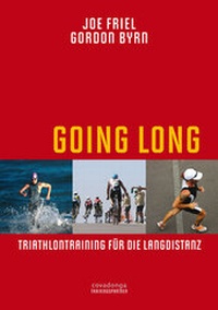 Abbildung von: Going Long. Triathlontraining für die Langdistanz. - Covadonga Verlag