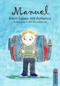 Abbildung von: Manuel - Mein Leben mit Autismus - Iris Kater Verlag