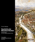 Cover: Geschichte der M&uuml;nchner Br&uuml;cken - Schiermeier, Franz