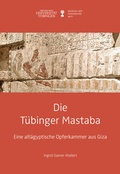 Cover: Die T&uuml;binger Mastaba - Museum der Universit&auml;t T&uuml;bingen - MUT