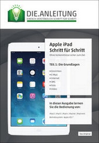 Abbildung von: Die.Anleitung für das Apple iPad - speziell für Einsteiger und Senioren - Oestreich, Helmut