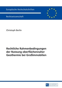 Abbildung von: Rechtliche Rahmenbedingungen der Nutzung oberflächennaher Geothermie bei Großimmobilien - Peter Lang Verlag