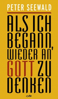 Abbildung von: Als ich begann, wieder an Gott zu denken - fe-medienvlg
