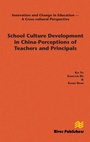 Cover: School Culture Development in China - Perceptions of Teachers and Principals - River Publishers