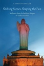 Cover: Shifting Stones, Shaping the Past - Oxford University Press Inc