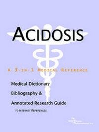 Abbildung von: Acidosis - A Medical Dictionary, Bibliography, and Annotated Research Guide to Internet References - Icon Health Publications