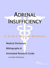 Abbildung von: Adrenal Insufficiency - A Medical Dictionary, Bibliography, and Annotated Research Guide to Internet References - Icon Health Publications